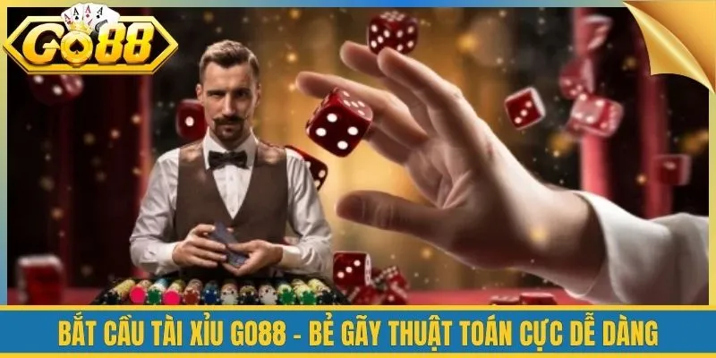 Bắt Cầu Tài Xỉu Go88 - Bẻ Gãy Thuật Toán Cực Dễ Dàng