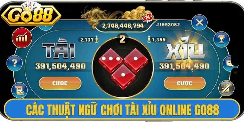 Các thuật ngữ chơi tài xỉu online Go88