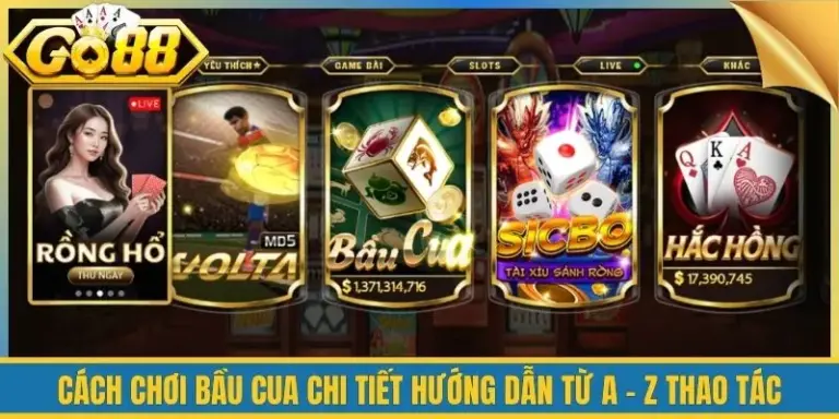 Cách Chơi Bầu Cua Chi Tiết Hướng Dẫn Từ A - Z Thao Tác