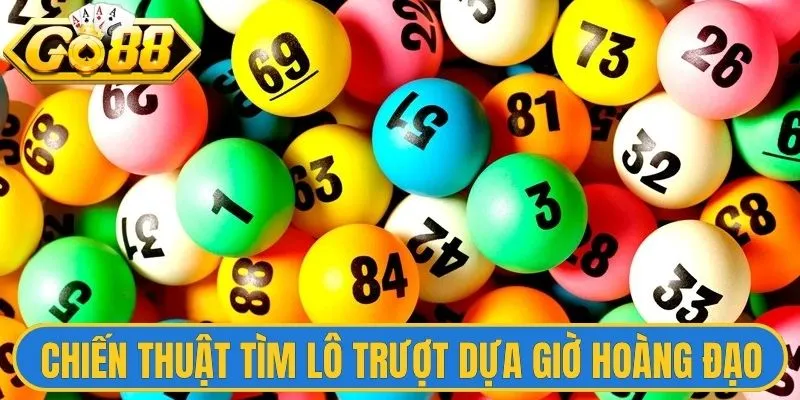 Chiến thuật tìm lô trượt dựa vào giờ hoàng đạo