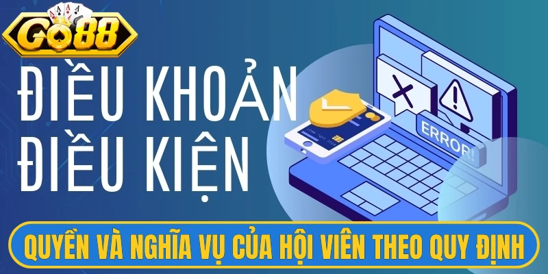Quyền và nghĩa vụ của hội viên theo quy định tại Go88 