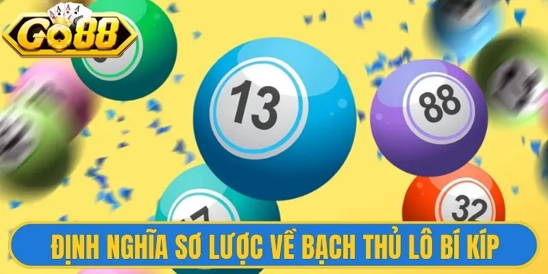 Bạch Thủ Lô Bí Kíp - Chinh Phục Mọi Cầu Đẹp Kiếm Tiền Lớn 1 Định nghĩa sơ lược về bạch thủ lô bí kíp