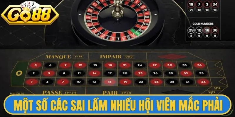 Kinh Nghiệm Roulette Hiệu Quả Giúp Người Mới Dễ Làm Quen 3 Một số các sai lầm nhiều hội viên mới mắc phải