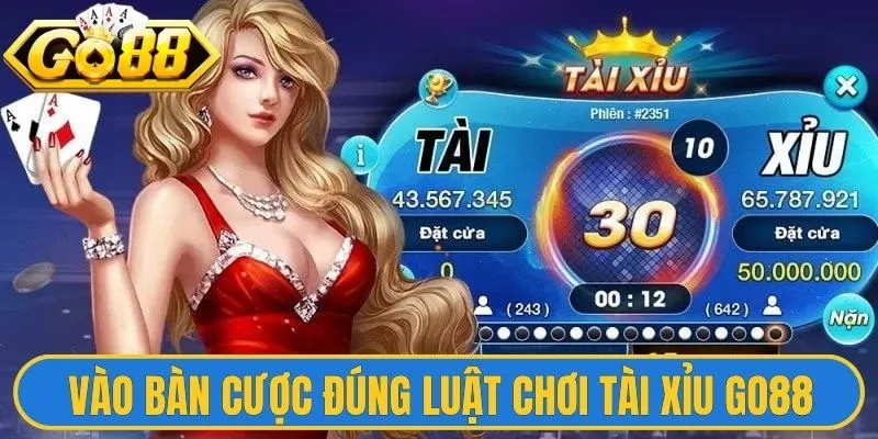 Vào bàn cược đúng luật chơi tài xỉu Go88