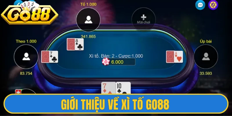 Giới thiệu về xì tố Go88 và chúng có cách chơi như thế nào